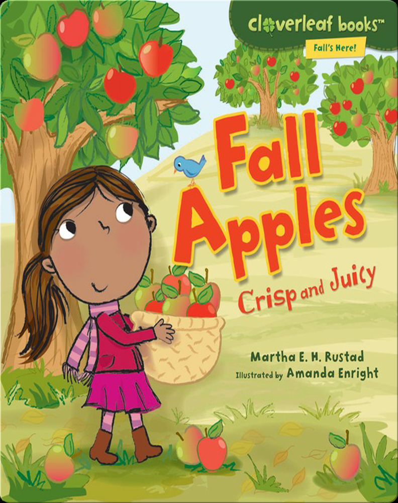 Fall Apples: Crisp And Juicy Book By Martha E. H. Rustad 