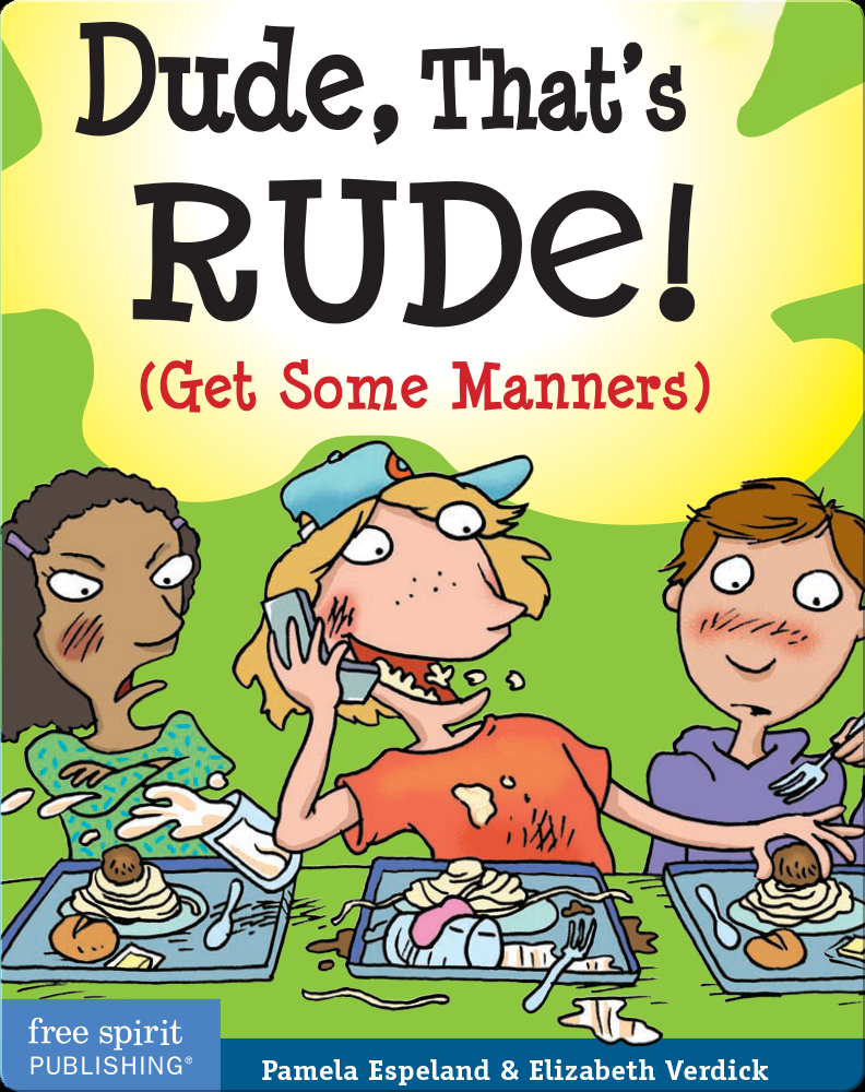 Dude, That's Rude! Book by Elizabeth Verdick, Pamela Espeland Epic