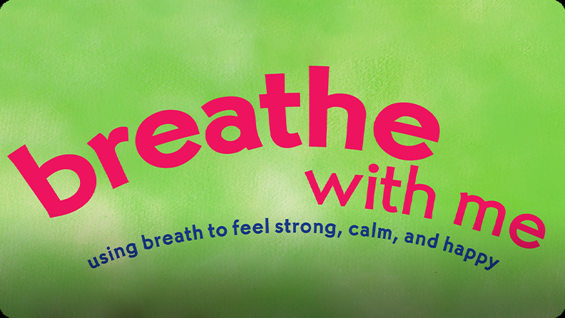 Breathe with Me: Using Breath to Feel Strong, Calm, and Happy Video, Discover Fun and Educational Videos That Kids Love