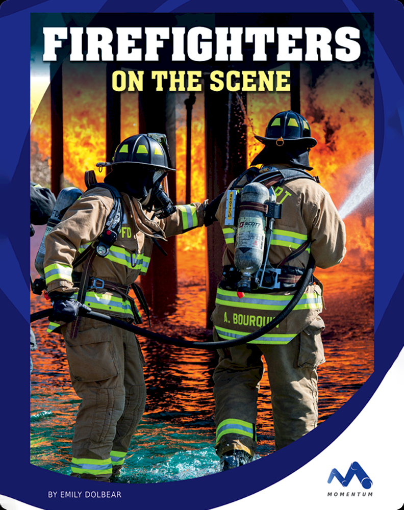 Firefighters On the Scene Book by Emily Dolbear | Epic