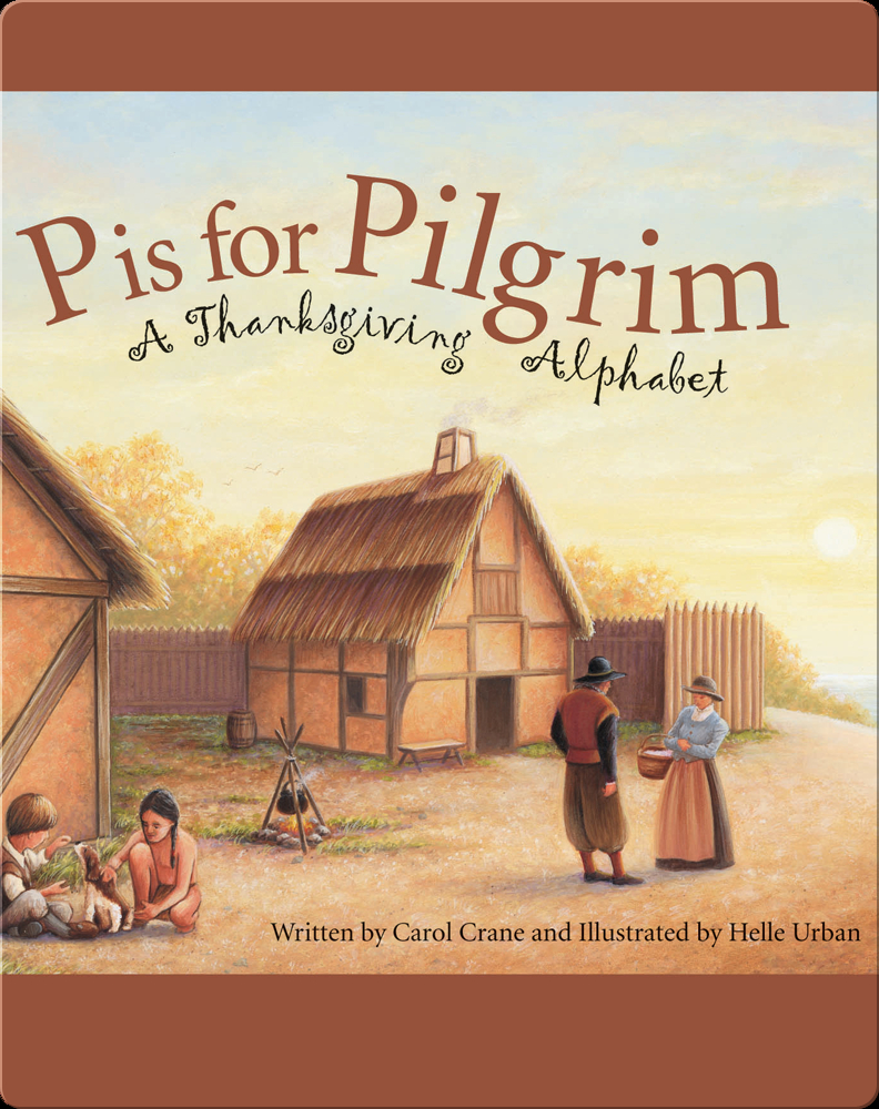 P Is for Pilgrim: A Thanksgiving Alphabet Book by Carol Crane