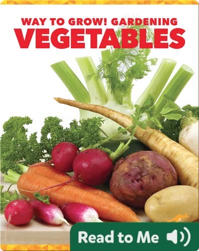 Way to Grow! Gardening: Vegetables