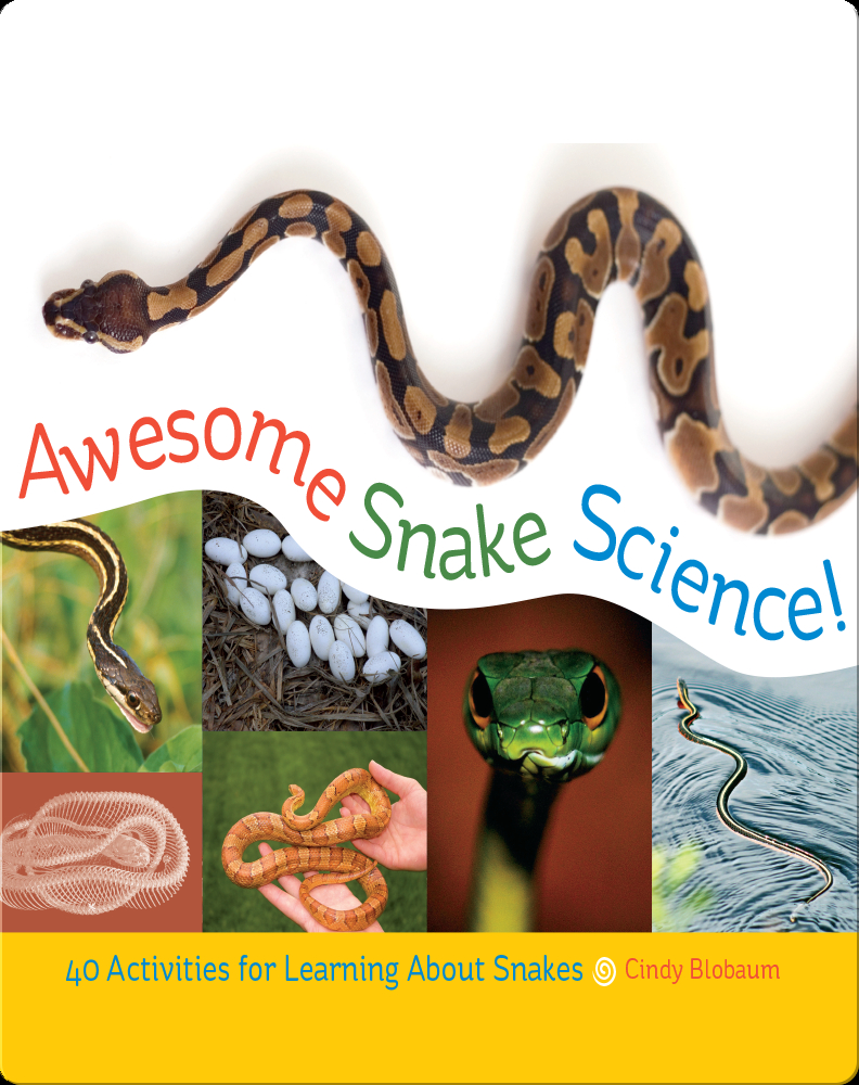 Awesome Snake Science!: 40 Activities for Learning About Snakes Book by ...