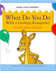 What Do You Do With a Grumpy Kangaroo? A Book about Feelings