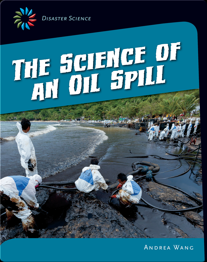 The Science of an Oil Spill Book by Andrea Wang Epic