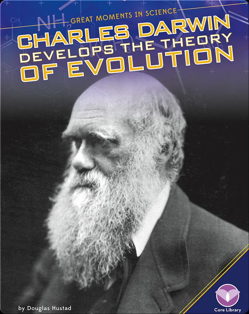 Charles Darwin Develops the Theory of Evolution Book by Douglas Hustad ...