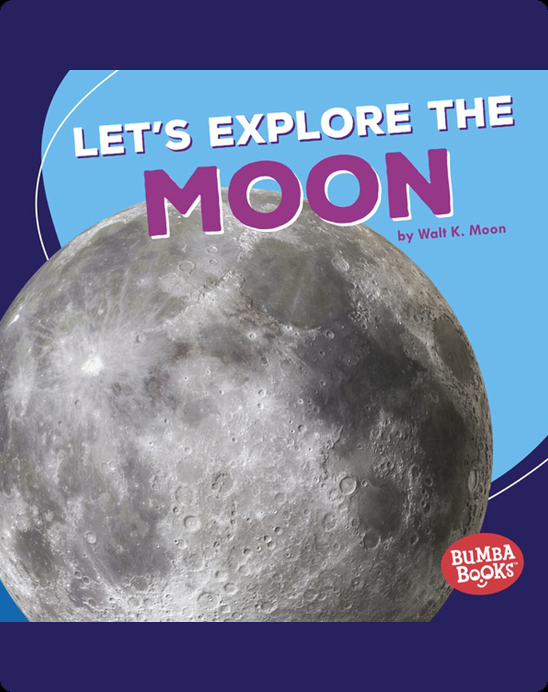 Let s Explore The Moon Book By Walt K Moon Epic