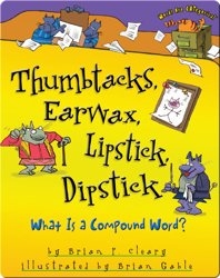 Thumbtacks, Earwax, Lipstick, Dipstick: What Is a Compound Word?