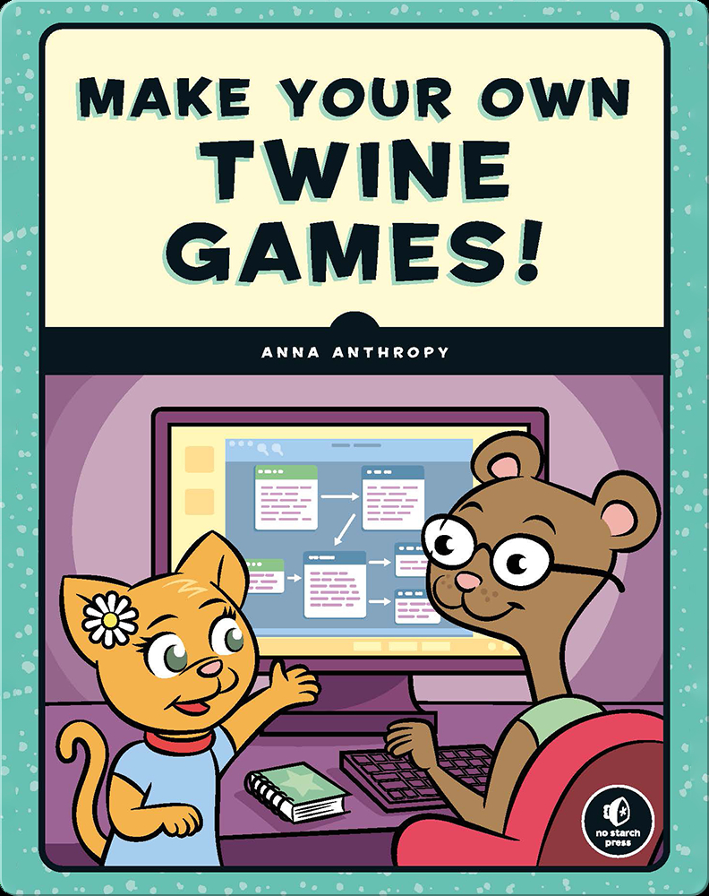 Make Your Own Twine Games! Book by Anna Anthropy Epic