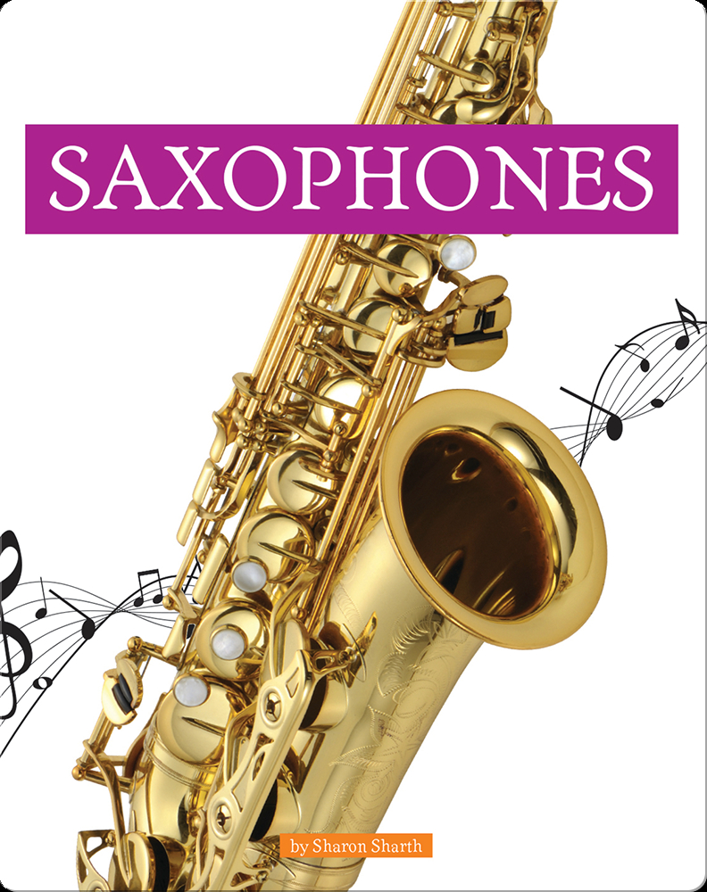 Musical Instruments: Saxophones Book by Sharon Sharth | Epic