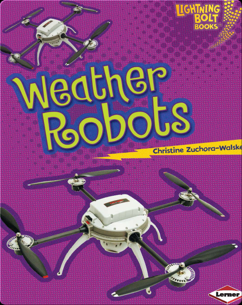 Weather Robots Book by Christine Zuchora-Walske | Epic