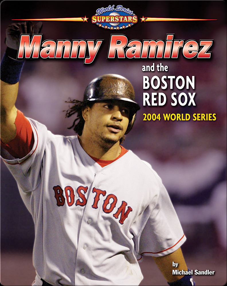 Manny Ramirez and the Boston Red Sox: 2004 World Series Book by