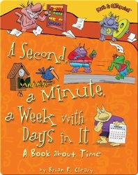 A Second, A Minute, A Week with Days in it: A Book about Time