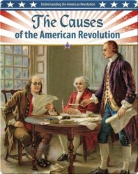The Causes of the American Revolution