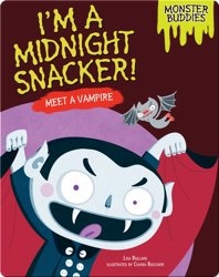 I'm a Midnight Snacker!: Meet a Vampire