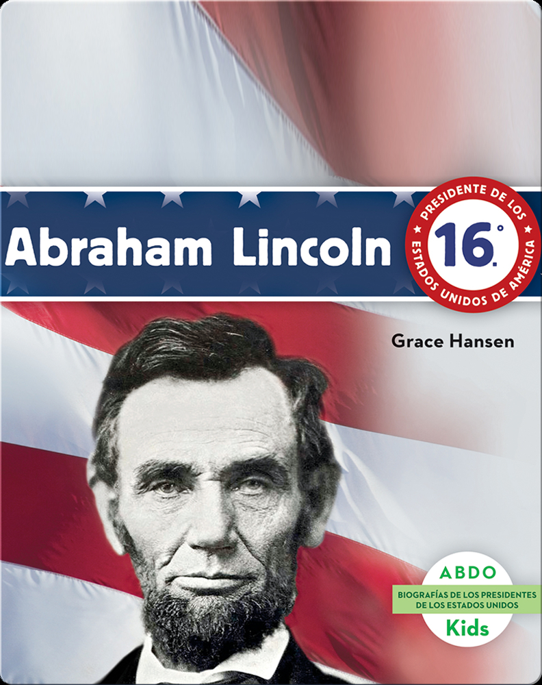 Abraham Lincoln Book by Grace Hansen | Epic