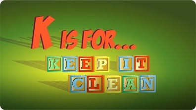 K is for Keep it Clean