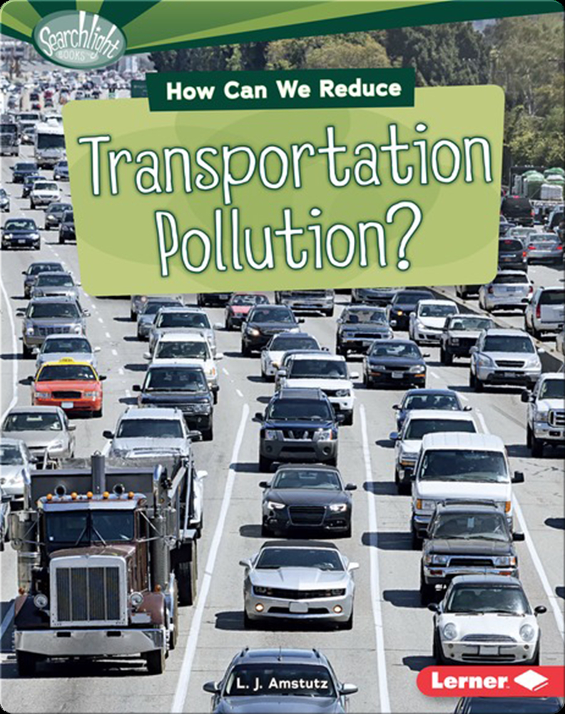 How Can We Reduce Transportation Pollution? Book by L. J. Amstutz | Epic