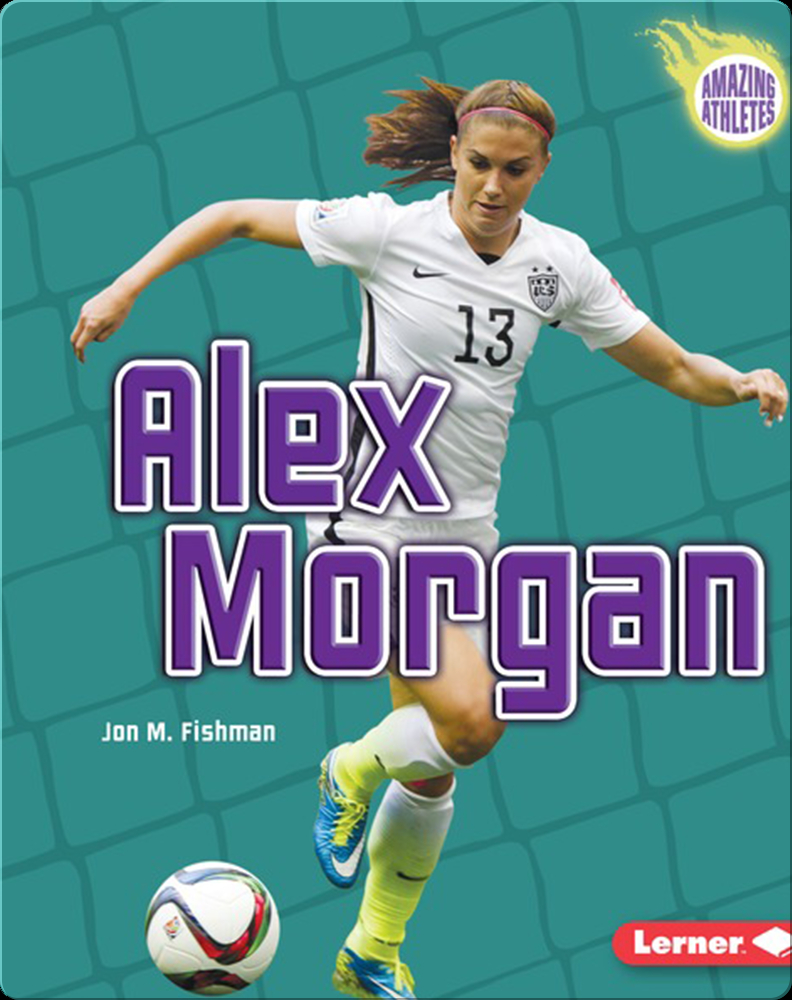 Alex Morgan: How a 7-year old Soccer Star Predicted her own Future! -  Topical Reading Hub
