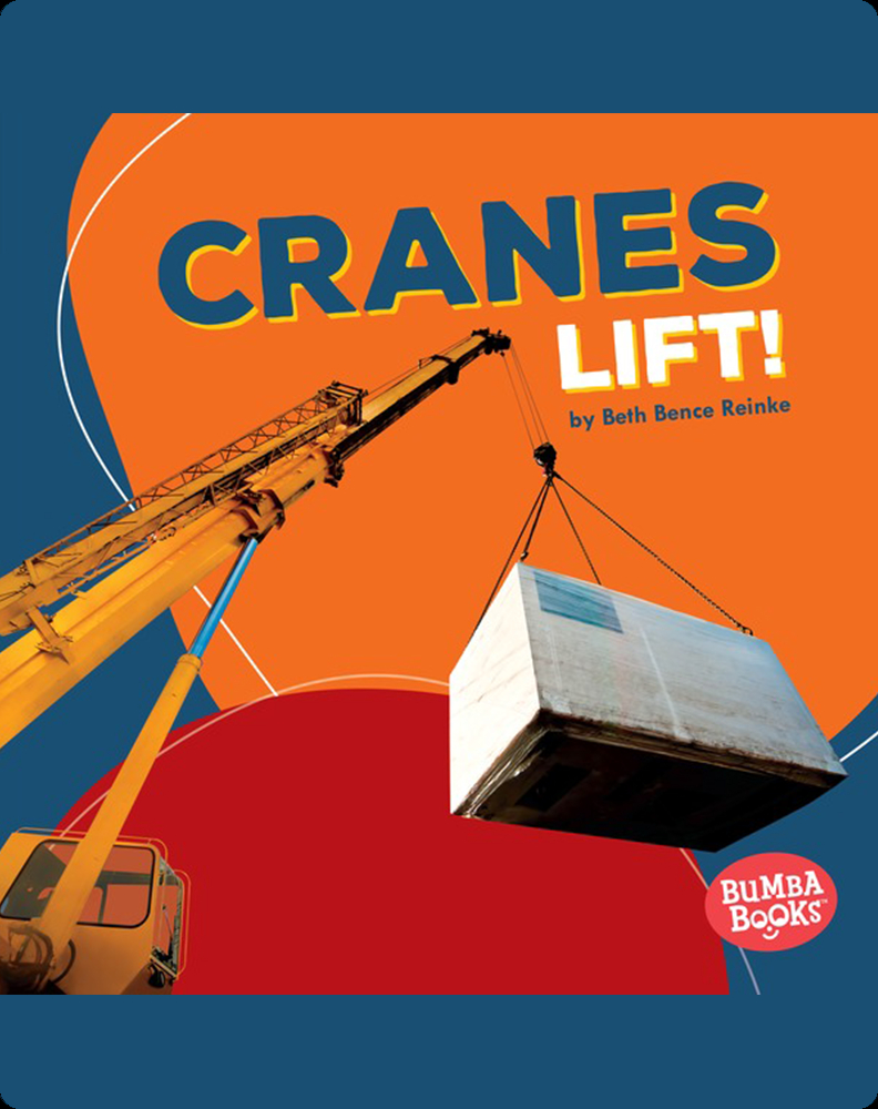 Cranes Lift! Book by Beth Bence Reinke Epic