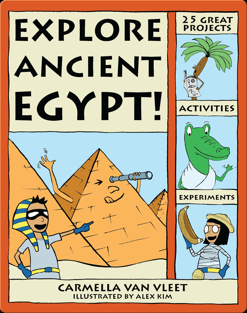 Explore Ancient Egypt! Book by Carmella Van Vleet | Epic