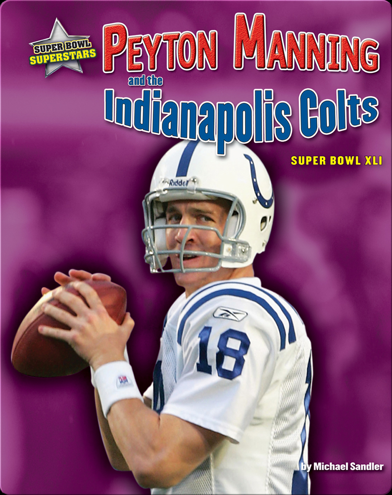 Peyton Manning and the Indianapolis Colts: Super Bowl XLI (Super Bowl  Superstars): Sandler, Michael: 9781597165402: : Books