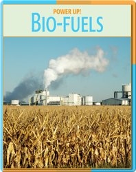 Power Up!: Bio-Fuels