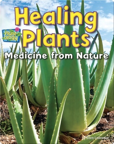 Healing Plants: Medicine From Nature