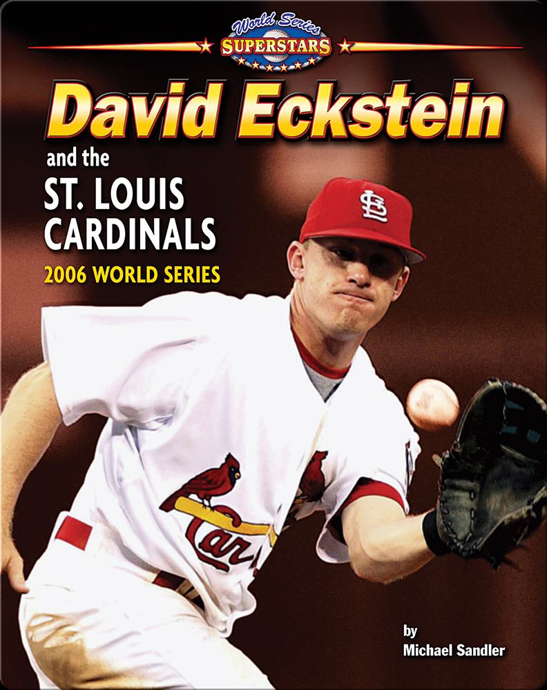 David Eckstein and the St. Louis Cardinals: 2006 World Series Book