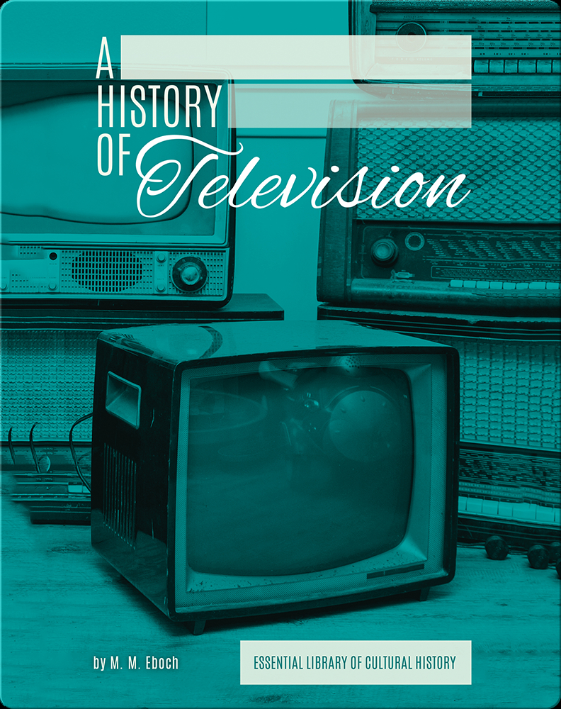 History of Television Book by M.M. Eboch Epic