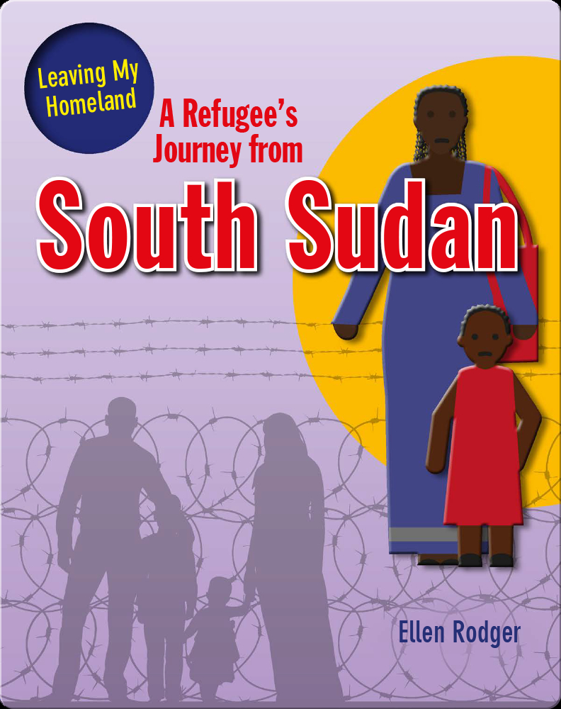 A Refugee's Journey From South Sudan Book by Ellen Rodger | Epic