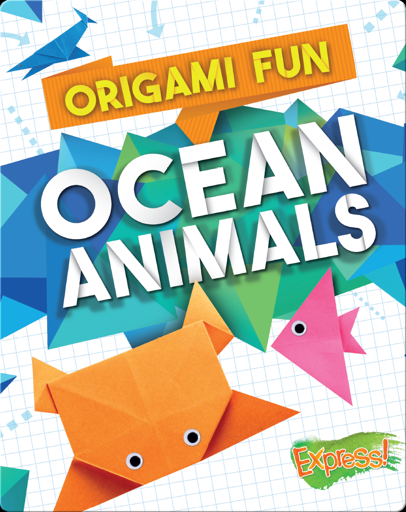 Color, Cut, and Fold: Ocean Animals: (Art Books for Kids 4 - 8, Boys and Girls Coloring, Creativity and Fine Motor Skills, Kids Origami, Sharks) [Book]