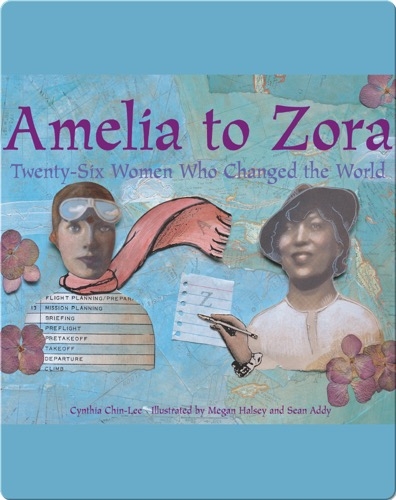 Amelia to Zora: Twenty-Six Women Who Changed the World