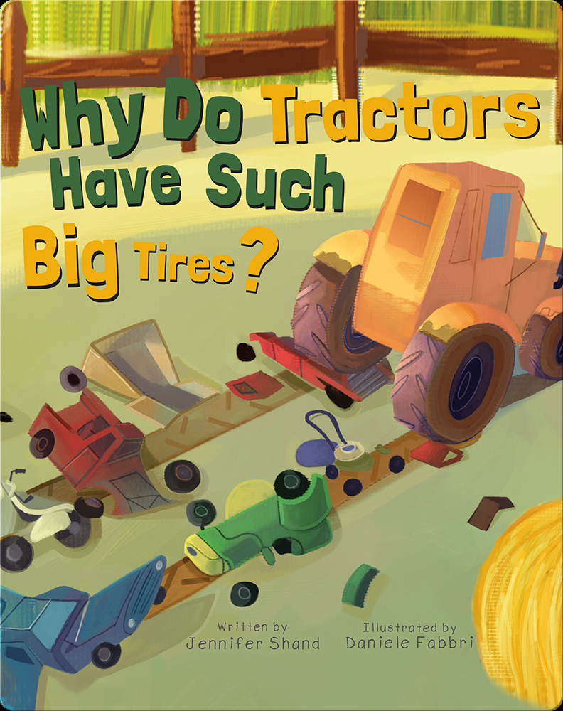Why Do Tractors Have Such Big Tires? Book by Jennifer Shand Epic