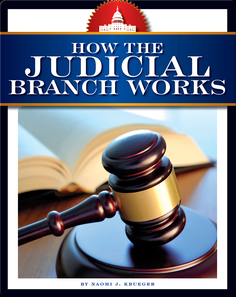 How the Judicial Branch Works Book by Naomi J. Krueger | Epic