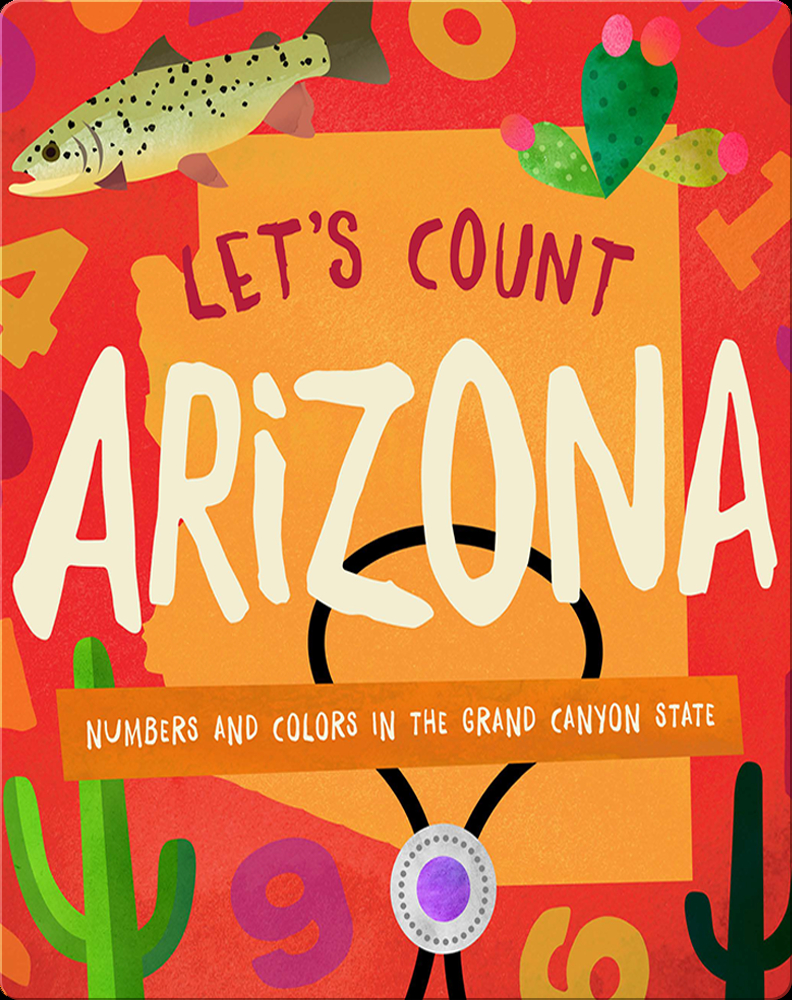Let's Count Arizona Numbers and Colors in the Grand Canyon State Book