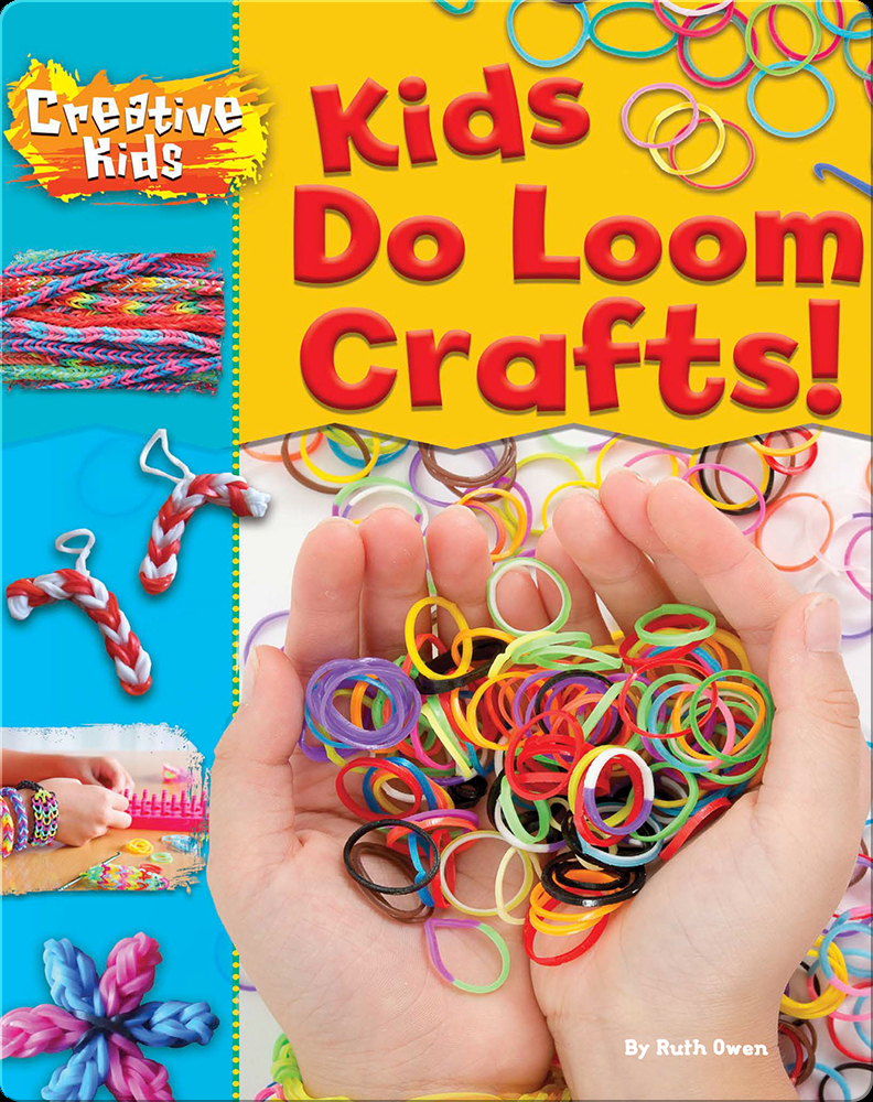 Kids Do Loom Crafts! Book by Ruth Owen