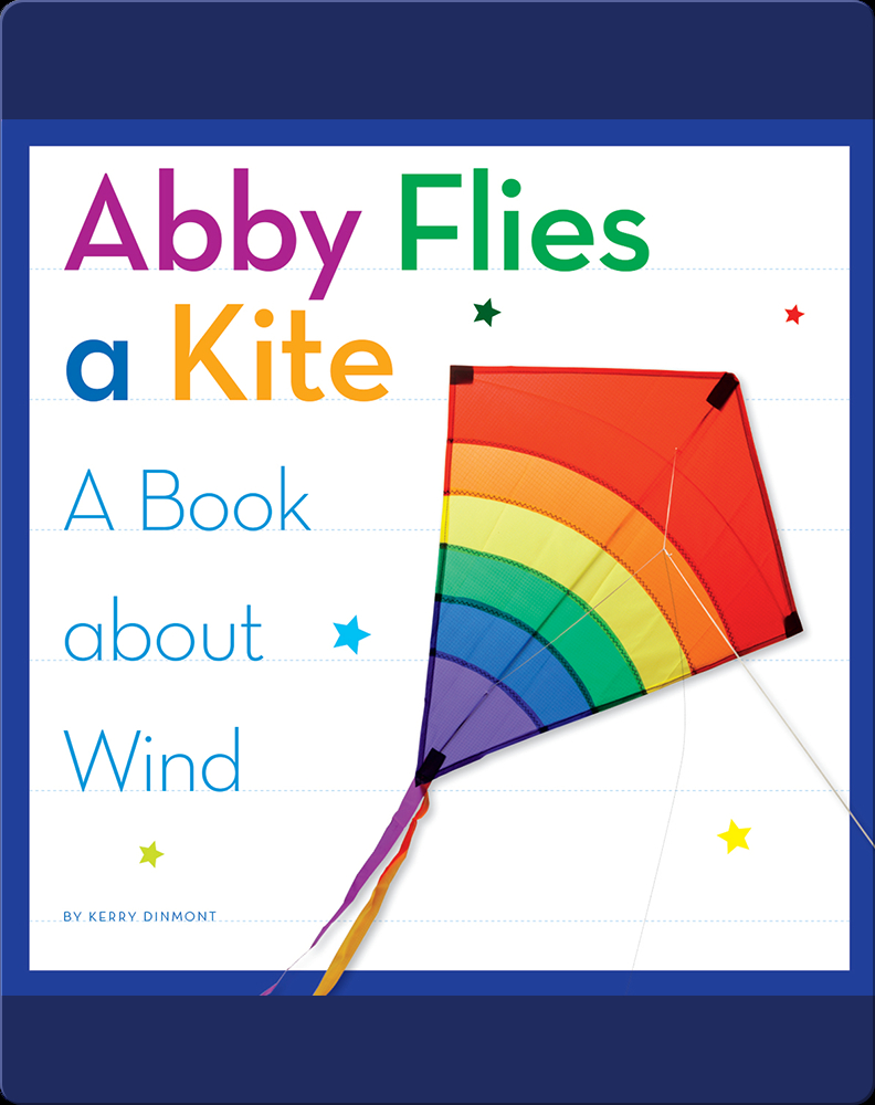 Abby Flies a Kite A Book about Wind Book by Kerry Dinmont Epic