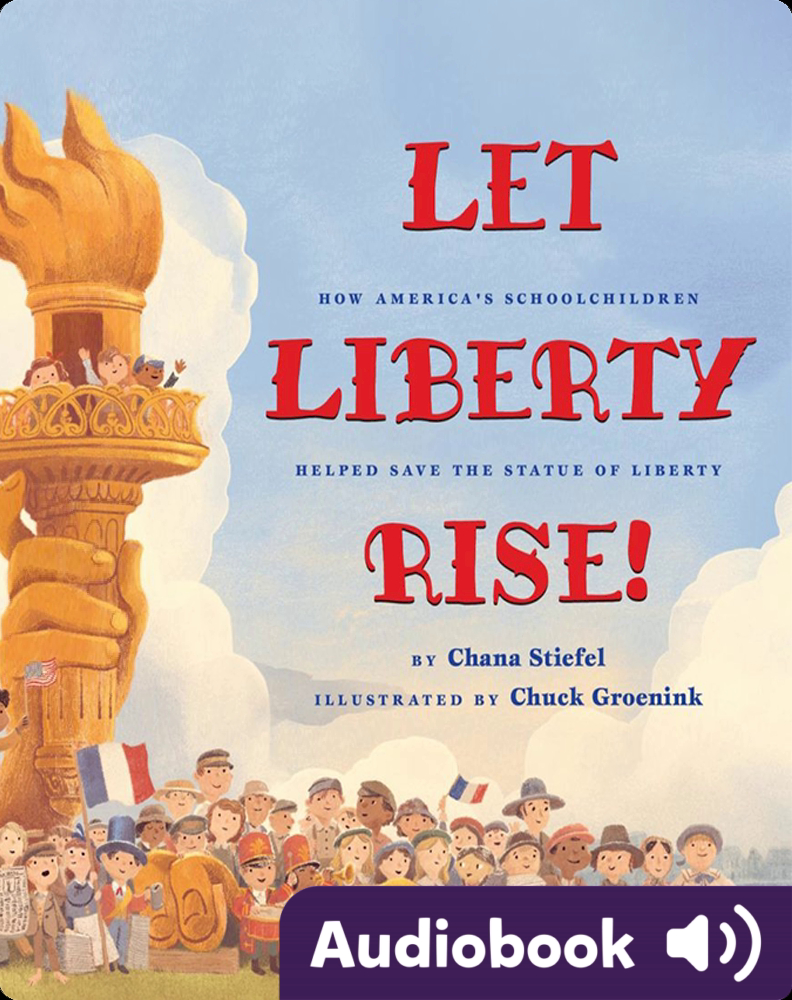 Let Liberty Rise! How America's Schoolchildren Helped Save the Statue