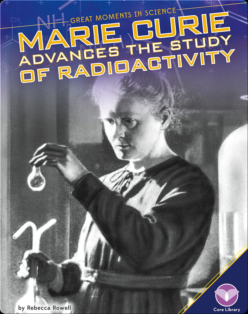 Marie Curie Advances the Study of Radioactivity Book by Rebecca Rowell ...