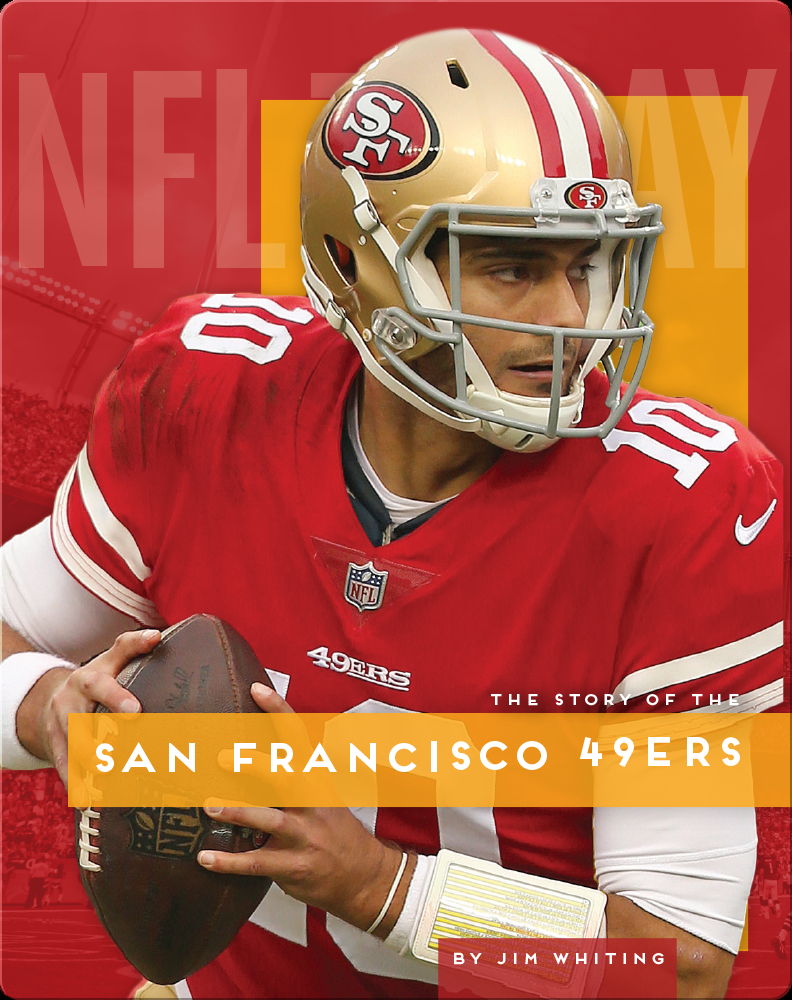 The Story of the San Francisco 49ers Book by Jim Whiting