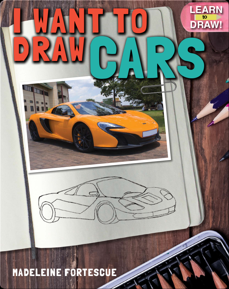 I Want to Draw Cars Book by Madeleine Fortescue Epic
