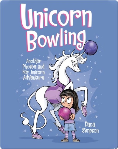 Unicorn Bowling (Phoebe and Her Unicorn Series Book 9): Another Phoebe and Her Unicorn Adventure