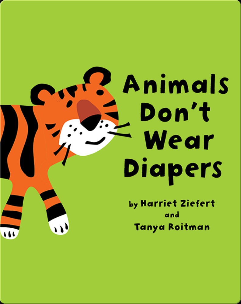 Animals Don’t Wear Diapers Book by Harriet Ziefert Epic