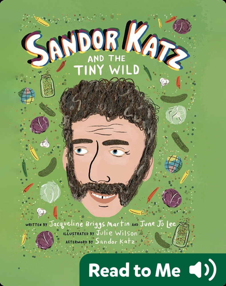Sandor Katz and the Tiny Wild Book by Jacqueline Briggs Martin, June Jo