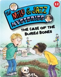 The Milo & Jazz Mysteries: The Case of the Buried Bones