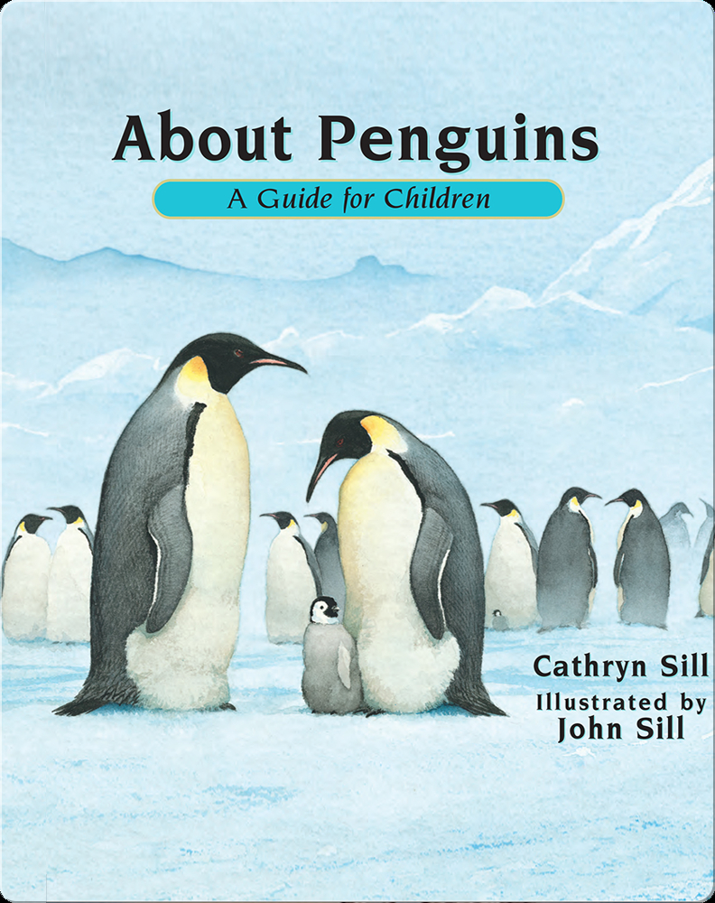 About Penguins: A Guide for Children Book by Cathryn Sill | Epic