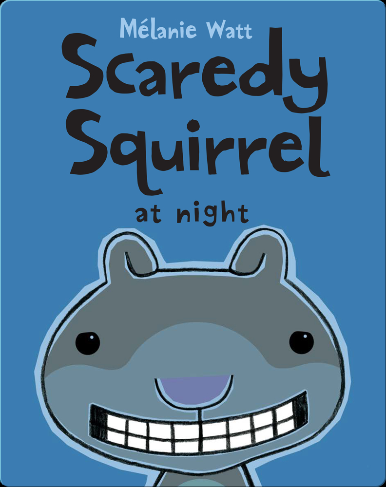 Scaredy Squirrel at Night Book by Mélanie Watt Epic