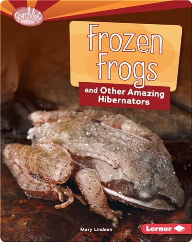 Frozen Frogs and Other Amazing Hibernators