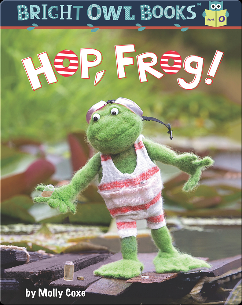Hop, Frog! A Short Vowel Adventure Book by Molly Coxe Epic